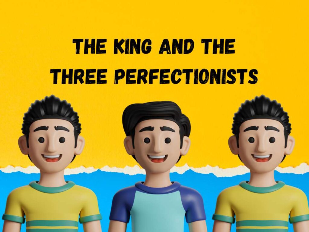 The King and the Three Perfectionists